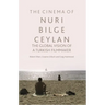 The Cinema of Nuri Bilge Ceylan: The Global Vision of a Turkish Filmmaker