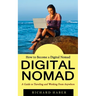 Digital Nomad: How to Become a Digital Nomad (A Guide to Traveling and Working From Anywhere)