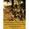 A Gentlemen's Guide to Style and Self-Defense in the Old American West