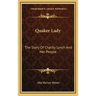 Quaker Lady: The Story Of Charity Lynch And Her People