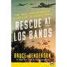 Rescue at Los Baños: The Most Daring Prison Camp Raid of World War II