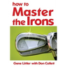 How To Master The Irons