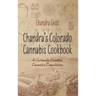 Chandra's Colorado Cannabis Cookbook: A Curiously Creative Cannabis Compliation