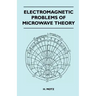 Electromagnetic Problems Of Microwave Theory
