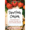 Superfoods Cookbook [Second Edition]: Powerful Foods to Energize, Detoxify, and Lead a Healthy Lifestyle