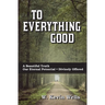 To Everything Good