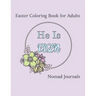 He is Risen: Easter Coloring Book for Adults