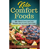 Keto Comfort Foods: 100+ World Class Low Carb Recipes that Actually Taste Good