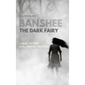Banshee: The Dark Fairy