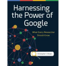 Harnessing the Power of Google: What Every Researcher Should Know