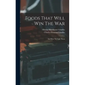 Foods That Will Win The War: And How To Cook Them