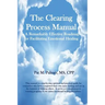 The Clearing Process Manual: A Remarkably Effective Roadmap for Facilitating Emotional Healing