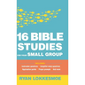16 Bible Studies for Your Small Group