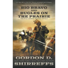 Rio Bravo and Bugles On The Prairie: Two Full Length Western Novels