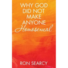 Why God Did Not Make Anyone Homosexual