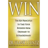 Win: The Key Principles to Take Your Business from Ordinary to Extraordinary