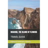 Madeira, the Island of Flowers: Travel Guide