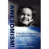 Awesomism!: A New Way to Understand the Diagnosis of Autism