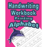 Handwriting Workbook: Printing - Alphabet