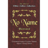 Wilkie Collins Collection - No Name - Illustrated: Unforgettable Classic Series - Adeptio's Vintage Edition
