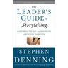 The Leader's Guide to Storytelling: Mastering the Art and Discipline of Business Narrative