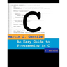 An Easy Guide to Programming in C, Second Edition