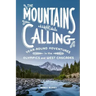 The Mountains Are Calling: Year-Round Adventures in the Olympics and West Cascades