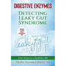 Digestive Enzymes B&W: Detecting Leaky Gut Syndrome. Your ticket to a healthier life!