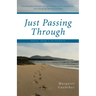 Just Passing Through: Notes from a Sojourner