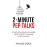 2-Minute Pep Talks: 67 Jolts of Inspiration for More Hope, Comfort, and Love in Any Situation