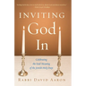 Inviting God In: Celebrating the Soul-Meaning of the Jewish Holy Days