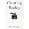 Creating Reality: An Insider's Guide To Working In Reality TV