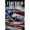 Tortured Justice, Guantanamo Bay