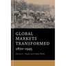 Global Markets Transformed: 1870-1945