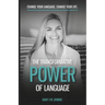 The Transformative Power of Language: Change Your Language. Change Your Life.