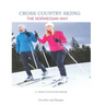 Cross Country Skiing -- The Norwegian Way: Second Edition--Video Enhanced--Black and White Edition