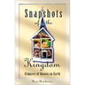 Snapshots of the Kingdom: Glimpses of Heaven on Earth