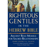 Righteous Gentiles in the Hebrew Bible: Ancient Role Models for Sacred Relationships
