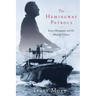 The Hemingway Patrols: Ernest Hemingway and His Hunt for U-Boats