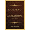 Fastest on the River: The Great Steamboat Race Between the Natchez and the Robert E. Lee