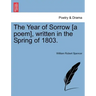 The Year of Sorrow [a Poem], Written in the Spring of 1803.