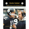 Steeler Nation! Complete History of the Pittsburgh Steelers
