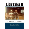 Lion Tales II: The Making of a Hunter
