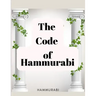 The Code of Hammurabi: The Oldest Code of Laws in the World