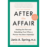 After the Affair, Third Edition: Healing the Pain and Rebuilding Trust When a Partner Has Been Unfaithful