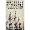 Before the Mayflower: A History of the Negro in America, 1619-1962