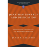 Jonathan Edwards and Deification: Reconciling Theosis and the Reformed Tradition