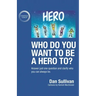 Who do you want to be a hero to?: Answer just one question and clarify who you can always be