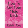How To Get Your Mojo Back