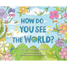 How Do You See the World?: A Book of Mindful Choices